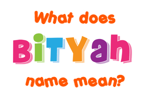 Meaning of Bityah Name
