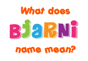 Meaning of Bjarni Name