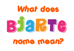 Meaning of Bjarte Name