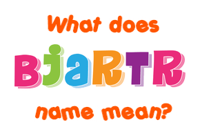 Meaning of Bjartr Name