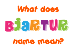 Meaning of Bjartur Name