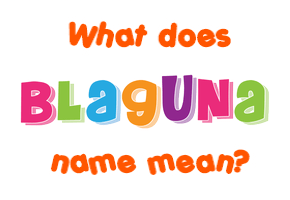 Meaning of Blaguna Name