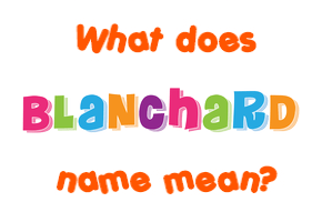 Meaning of Blanchard Name