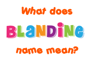 Meaning of Blandine Name