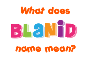 Meaning of Blanid Name