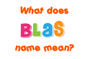Meaning of Blas Name