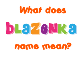 Meaning of Blaženka Name