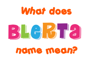 Meaning of Blerta Name