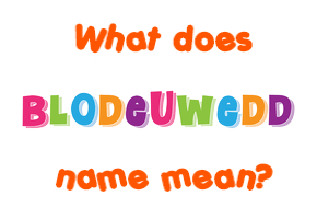 Meaning of Blodeuwedd Name