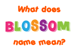 Meaning of Blossom Name