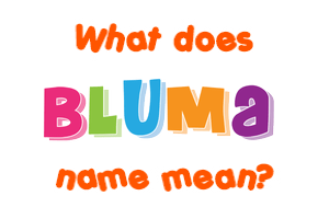 Meaning of Bluma Name