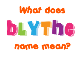 Meaning of Blythe Name