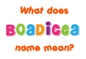 Meaning of Boadicea Name