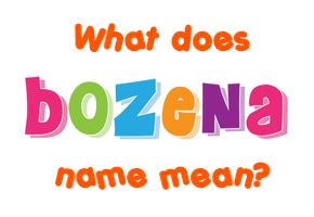 Meaning of Božena Name