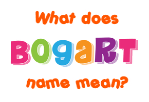 Meaning of Bogart Name