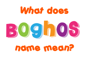 Meaning of Boghos Name