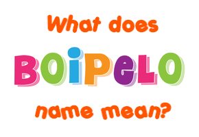Meaning of Boipelo Name