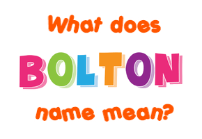 Meaning of Bolton Name