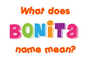 Meaning of Bonita Name