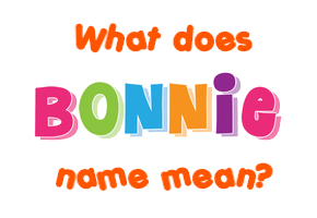 Meaning of Bonnie Name