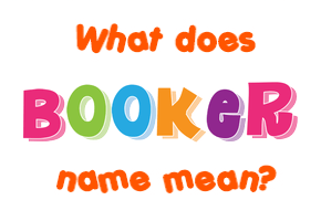 Meaning of Booker Name