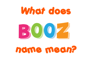 Meaning of Booz Name