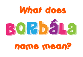 Meaning of Borbála Name