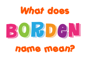 Meaning of Borden Name