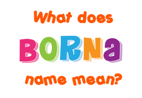 Meaning of Borna Name