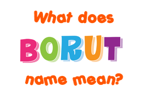 Meaning of Borut Name