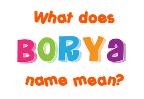 Meaning of Borya Name