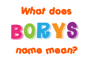 Meaning of Borys Name