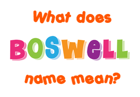 Meaning of Boswell Name