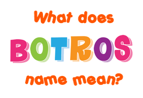 Meaning of Botros Name