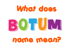 Meaning of Botum Name