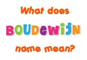 Meaning of Boudewijn Name