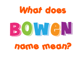 Meaning of Bowen Name