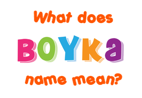 Meaning of Boyka Name