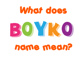 Meaning of Boyko Name
