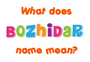 Meaning of Bozhidar Name