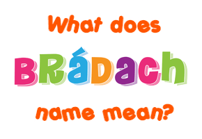 Meaning of Brádach Name