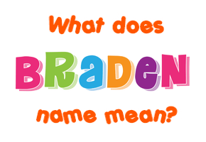 Meaning of Braden Name