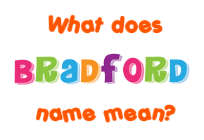 Meaning of Bradford Name