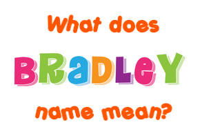 Meaning of Bradley Name