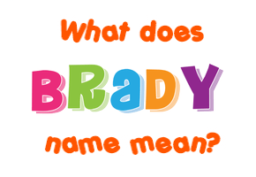 Meaning of Brady Name