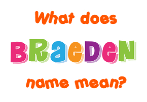 Meaning of Braeden Name