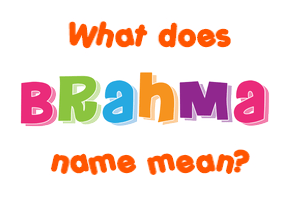 Meaning of Brahma Name