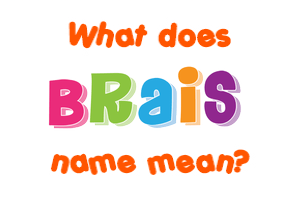 Meaning of Brais Name