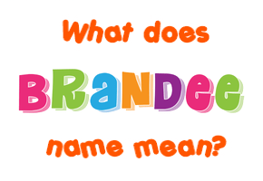 Meaning of Brandee Name