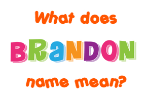 Meaning of Brandon Name